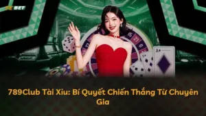 789Club Tài Xỉu: Bí Quyết Chiến Thắng Từ Chuyên Gia