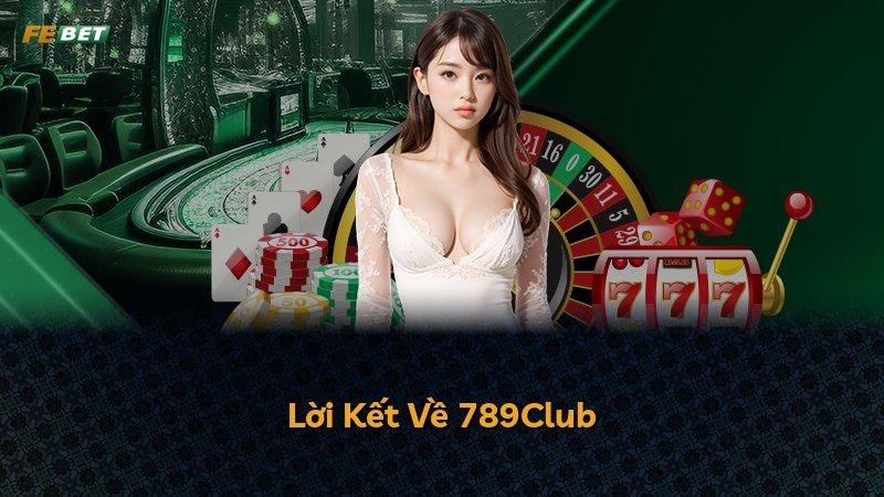 Lời Kết Về 789Club
