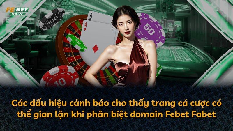 Các dấu hiệu cảnh báo cho thấy trang cá cược có thể gian lận khi phân biệt domain Febet Fabet