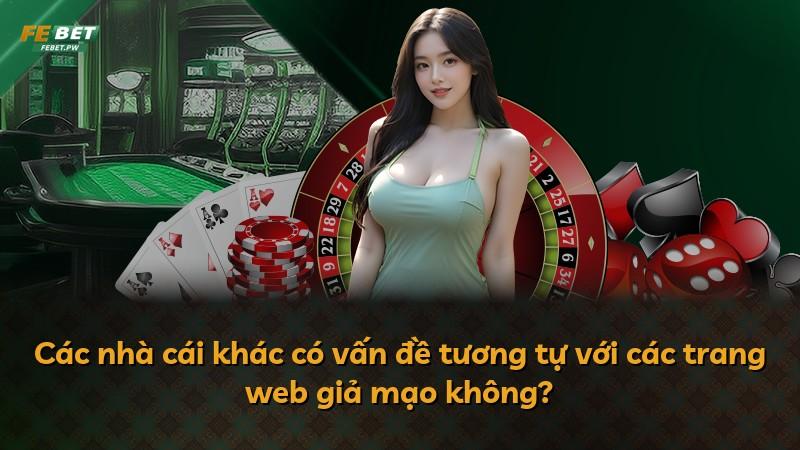 Các nhà cái khác có vấn đề tương tự với các trang web giả mạo không?