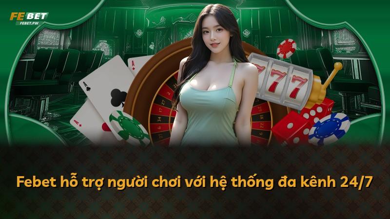 Febet hỗ trợ người chơi với hệ thống đa kênh 24/7