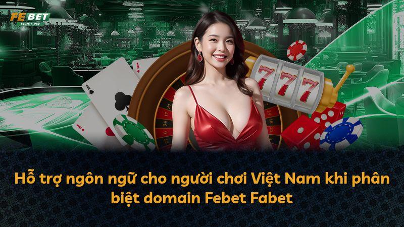 Hỗ trợ ngôn ngữ cho người chơi Việt Nam khi phân biệt domain Febet Fabet
