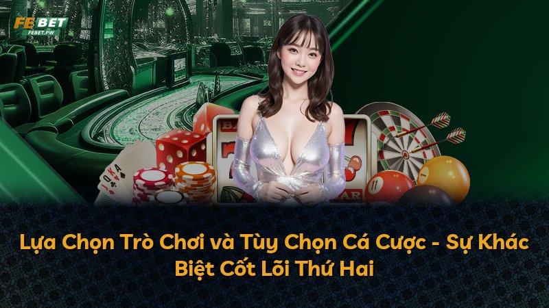 Lựa Chọn Trò Chơi và Tùy Chọn Cá Cược - Sự Khác Biệt Cốt Lõi Thứ Hai