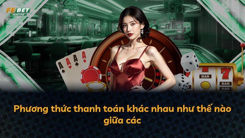 Phương thức thanh toán khác nhau như thế nào giữa các