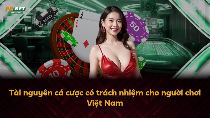 Tài nguyên cá cược có trách nhiệm cho người chơi Việt Nam