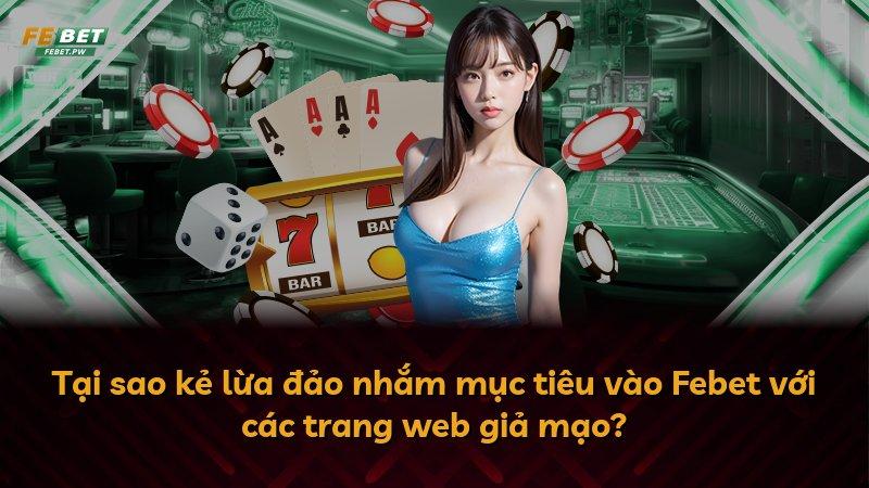 Tại sao kẻ lừa đảo nhắm mục tiêu vào Febet với các trang web giả mạo?
