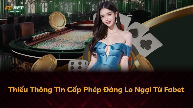 Thiếu Thông Tin Cấp Phép Đáng Lo Ngại Từ Fabet
