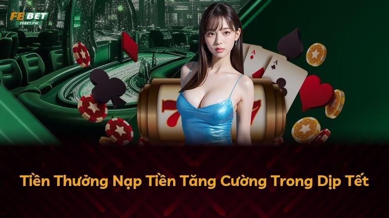 Tiền Thưởng Nạp Tiền Tăng Cường Trong Dịp Tết