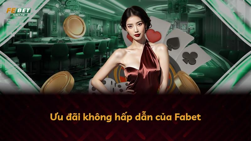 Ưu đãi không hấp dẫn của Fabet