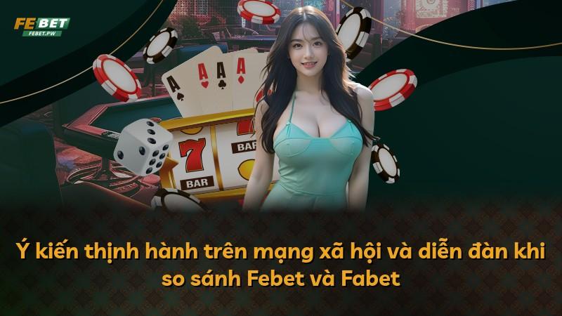 Ý kiến thịnh hành trên mạng xã hội và diễn đàn khi so sánh Febet và Fabet